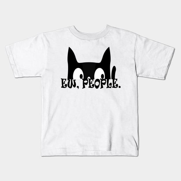 Ew People Funny Black Cat Kids T-Shirt by Atteestude